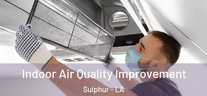  Indoor Air Quality Improvement Sulphur - LA