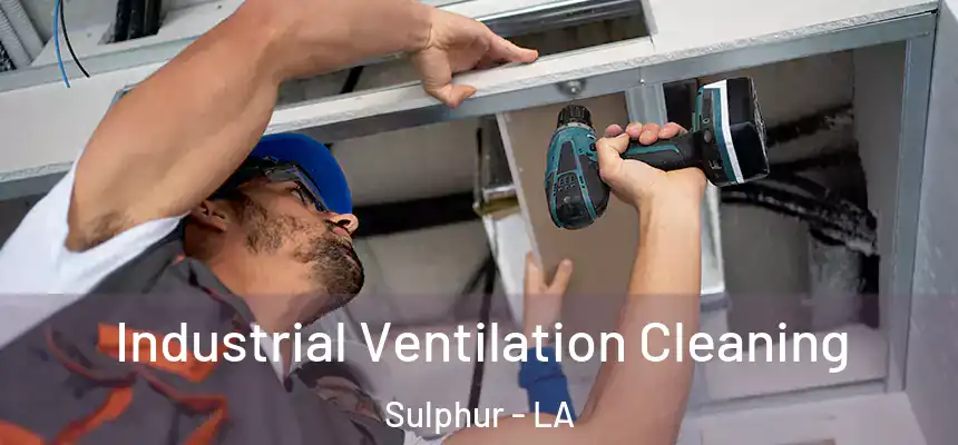  Industrial Ventilation Cleaning Sulphur - LA